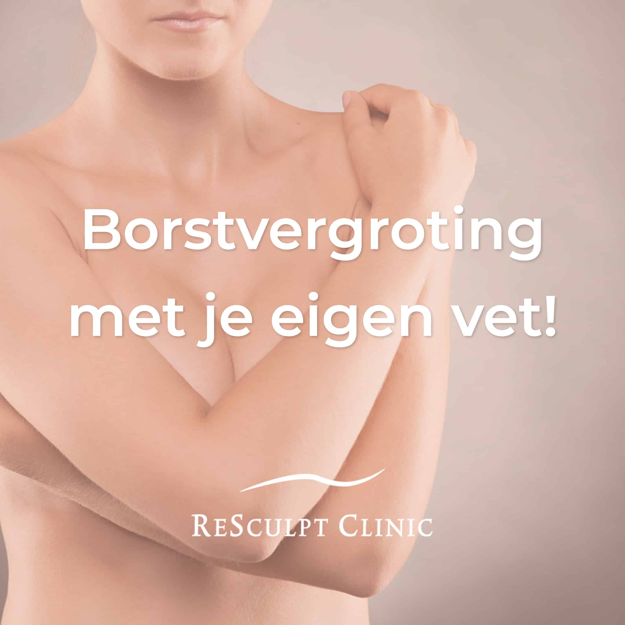 Borstvergroting met eigen vet, borstvergroting, lipofilling borst, grotere borsten, nadelen borstvergroting, borst implantaat
