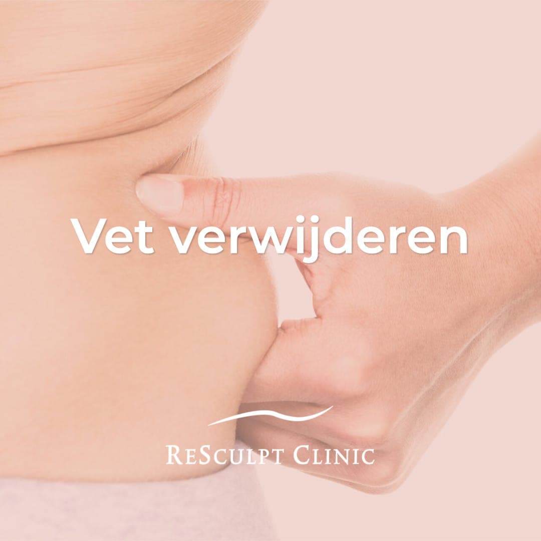 vet verwijderen, vet verwijderen behandeling, vet weg, vet verwijderen, vet wegzuigen, resculpt clinic